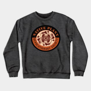 Native Plant Revolutionary Society Crewneck Sweatshirt